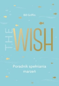 The wish poradnik spełniania marzeń