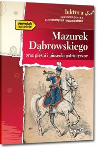 Mazurek Dąbrowskiego oraz pieśni i piosenki patriotyczne. Lektura z opracowaniem