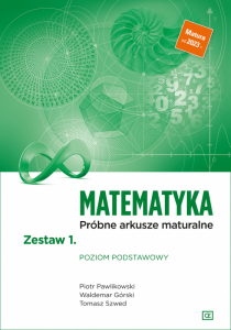 Matematyka Próbne arkusze maturalne Zestaw 1. Poziom podstawowy