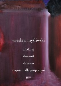 Dramaty. Złodziej, Klucznik, Drzewo, Requiem dla gospodyni.