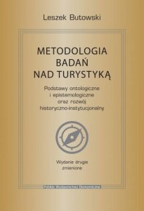 Metodologia badań nad turystyką. Podstawy ontologiczne i epistemologiczne oraz rozwój historyczno-instytucjonalny wyd. 2