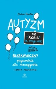 Autyzm co robić a czego nie błyskawiczny przewodnik dla nauczyciela szkoła podstawowa