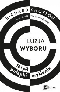 Iluzja wyboru. 16 i pół pułapki myślenia