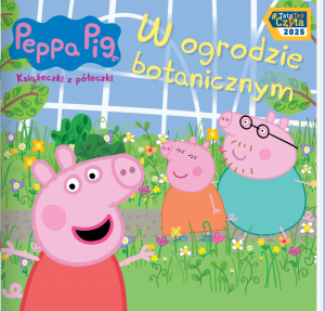 W ogrodzie botanicznym. Świnka Peppa. Książeczki z półeczki