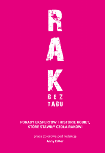 RAK BEZ TABU. Porady ekspertów i historie kobiet, które stawiły czoła rakowi