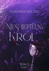 Nieśmiertelny Król. Bogini. Tom 2. Część 1