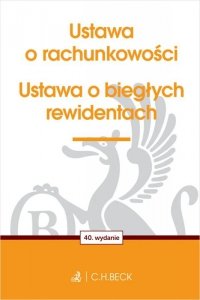 Ustawa o rachunkowości oraz ustawa o biegłych rewidentach wyd. 40
