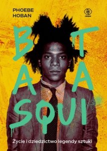 Basquiat. Życie i dziedzictwo legendy sztuki