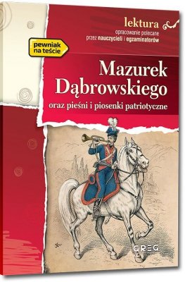Mazurek Dąbrowskiego oraz pieśni i piosenki patriotyczne. Lektura z opracowaniem