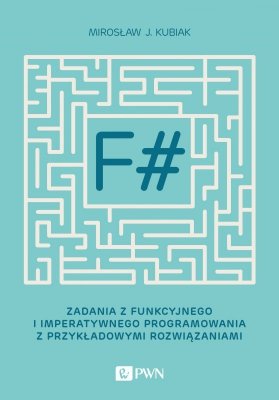 F# zadania z funkcyjnego i imperatywnego programowania z przykładowymi rozwiązaniami