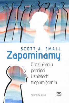 Zapominamy. O działaniu pamięci i zaletach niepamiętania. Seria z Linią