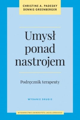 Umysł ponad nastrojem. Podręcznik terapeuty wyd. 2