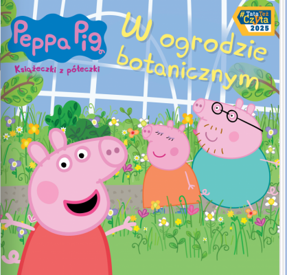 W ogrodzie botanicznym. Świnka Peppa. Książeczki z półeczki