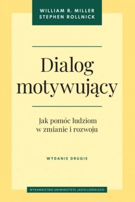 Dialog motywujący. Jak pomóc ludziom w zmianie i rozwoju wyd. 2