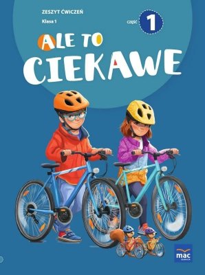 Ale to ciekawe Zeszyt ćwiczeń Klasa 1 część 1