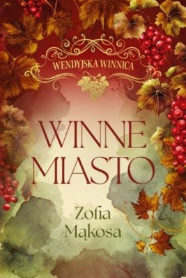 Winne miasto. Wendyjska winnica. Tom 2 (wydanie luksusowe)