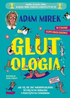Glutologia. Jak się nie dać mikropaskudom, wstrętnym robalom i podstępnym chorobom