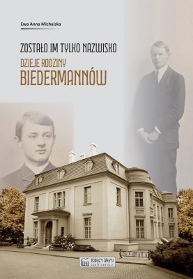 Zostało im tylko nazwisko. Dzieje rodziny Biedermannów