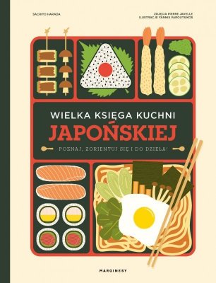 Wielka księga kuchni japońskiej. Poznaj, zorientuj się i do dzieła!