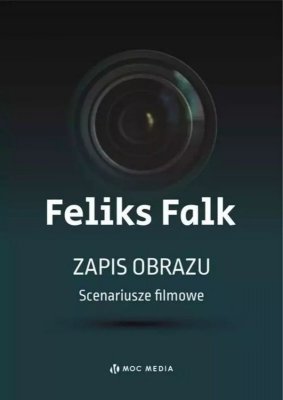 Zapis obrazu. Scenariusze filmowe