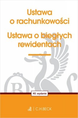 Ustawa o rachunkowości oraz ustawa o biegłych rewidentach wyd. 40