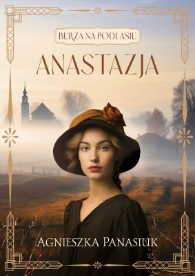 Anastazja. Burza na Podlasiu. Tom 1