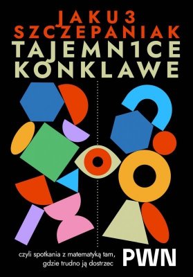 Tajemnice konklawe, czyli spotkania z matematyką tam, gdzie trudno ją dostrzec