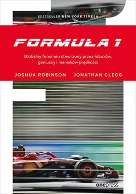 Formuła 1. Globalny fenomen stworzony przez łobuzów, geniuszy i maniaków prędkości