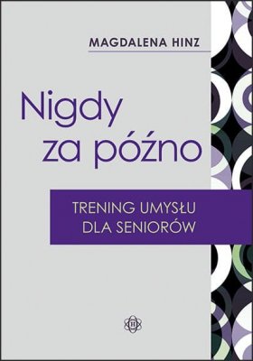 Nigdy za późno Trening umysłu dla seniorów