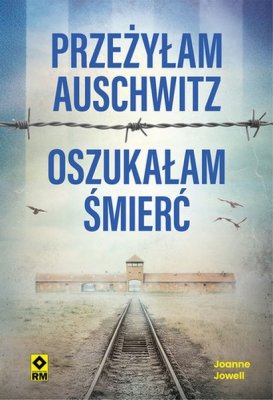 Przeżyłam Auschwitz Oszukałam śmierć