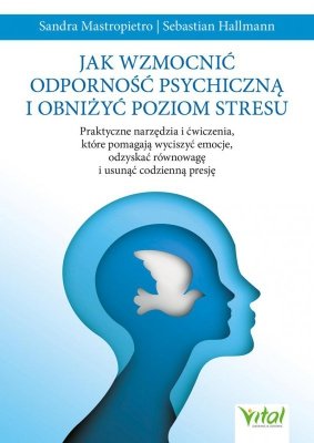 Jak wzmocnić odporność psychiczną i obniżyć poziom stresu. Praktyczne narzędzia i ćwiczenia, które pomagają wyciszyć emocje, odz