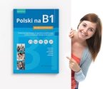 Z podręcznikiem Polski na B1 Bereniki Wilczyńskiej egzamin certyfikatowy B1 nie taki straszny