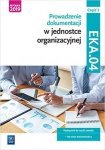Prowadzenie dokumentacji w jednostce organizacyjnej EKA.04 Podręcznik Część 2