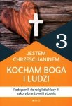 Jestem Chrześcijaninem Kocham Boga i ludzi Religia 3 Podręcznik