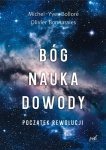 Bóg, nauka, dowody. Początek rewolucji.