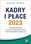 Kadry i płace 2023 - obowiązki pracodawców rozliczanie świadczeń pracowniczych dokumentacja kadrowa