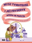 Mysz Tymoteusz i jeż Fryderyk Afera w Paryżu