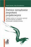 Zwinne zarządzanie zespołami projektowymi. Praktyki zwinne w tworzeniu wartości dla interesariuszy projektów wytwarzania oprogra
