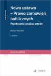 Nowa ustawa - Prawo zamówień publicznych. Praktyczna analiza zmian