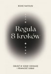 Reguła 8 kroków. Obudź w sobie odwagę i pewność siebie