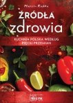 Źródła zdrowia. Kuchnia polska według pięciu przemian