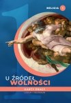 Religia 1. Liceum i technikum. U źródeł wolności. Karty pracy