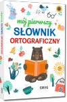 Mój pierwszy słownik ortograficzny. Wydawnictwo Greg