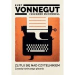 Zlituj się nad czytelnikiem. Zasady twórczego pisania