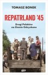 Repatrland '45. Drogi Polaków na Ziemie Odzyskane