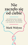 Nie zaczęło się od ciebie. Jak dziedziczona trauma wpływa na to, kim jesteśmy i jak zakończyć ten pr