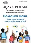 Język polski. Ćwiczenia tematyczne dla ukraińskich dzieci