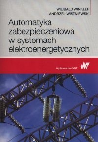 Automatyka zabezpieczeniowa w systemach elektroenergetycznyc<br />h 