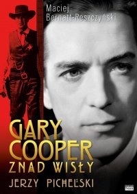 Gary Cooper z nad Wisły Jerzy Pichelski 