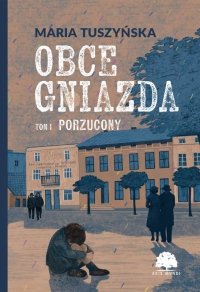 Obce gniazda. Tom 1. Porzucony 